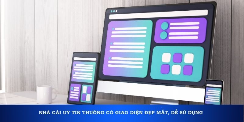 Nhà cái châu Âu uy tín thường có giao diện đẹp mắt, dễ sử dụng