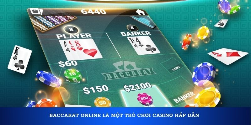 Baccarat online là một trò chơi game bài hấp dẫn