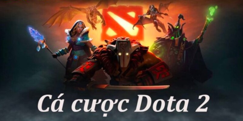 Cá cược Esports Dota 2 siêu hấp dẫn với đa dạng kèo