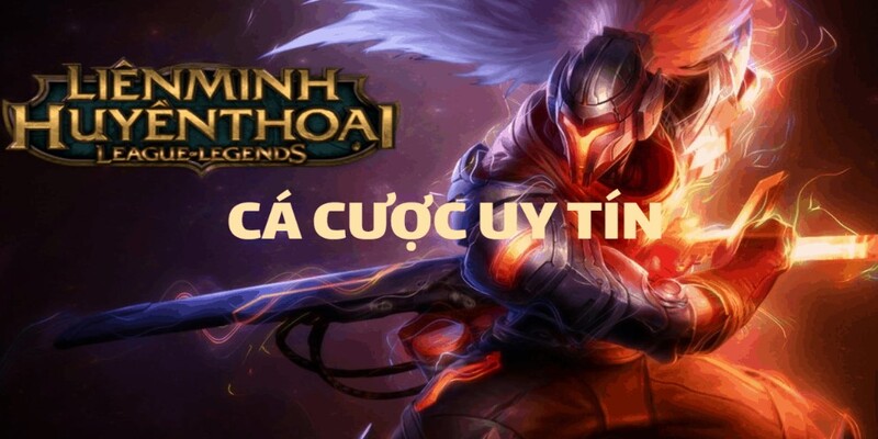 Đặt cược cho các trận đấu Liên Minh Huyền Thoại