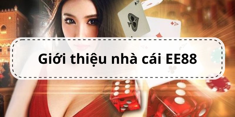 Tổng quan về nhà cái EE88