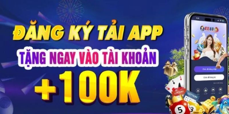 Hướng dẫn các cách tải app để nhận ưu đãi Ee88 tặng 100k chi tiết