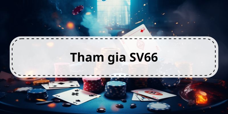 Giới thiệu các bước tham gia giải trí tại nhà cái SV66