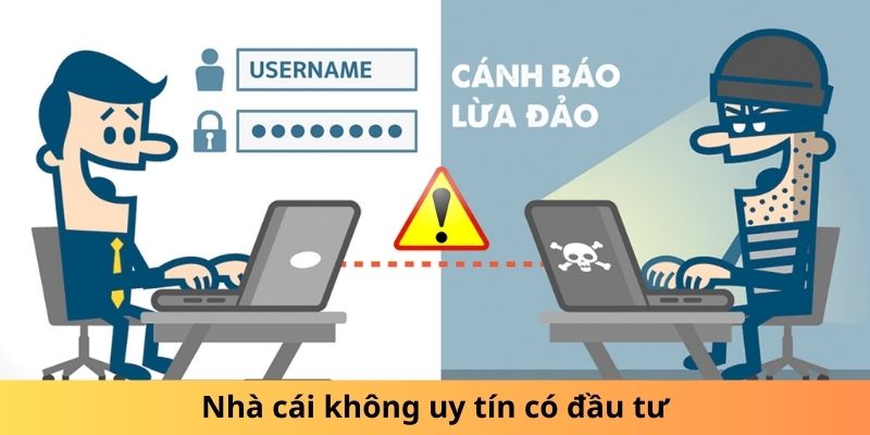 Nhà cái không uy tín có đầu tư