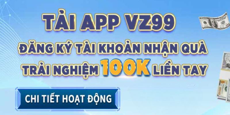 Nhà cái tặng tiền 100K Vz99