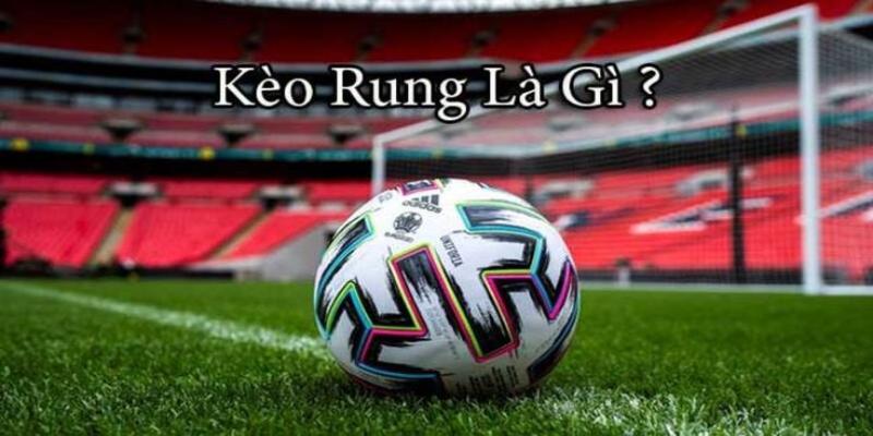 Kèo rung còn có tên gọi bằng tiếng anh là Running Ball