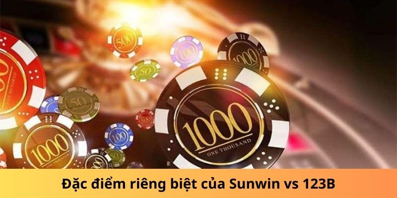 Đặc điểm riêng biệt của Sunwin vs 123B