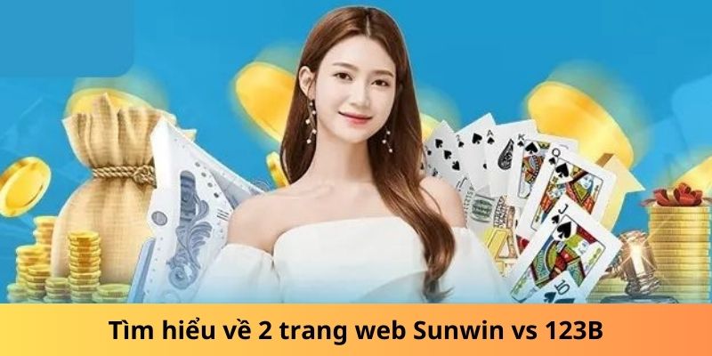 Tìm hiểu về 2 nhà cái Sunwin vs 123B