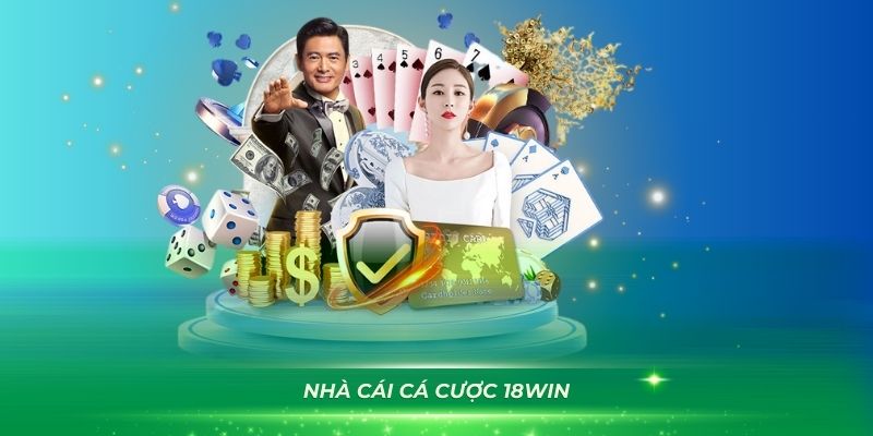 Khám phá chi tiết về nhà cái cá cược 18Win