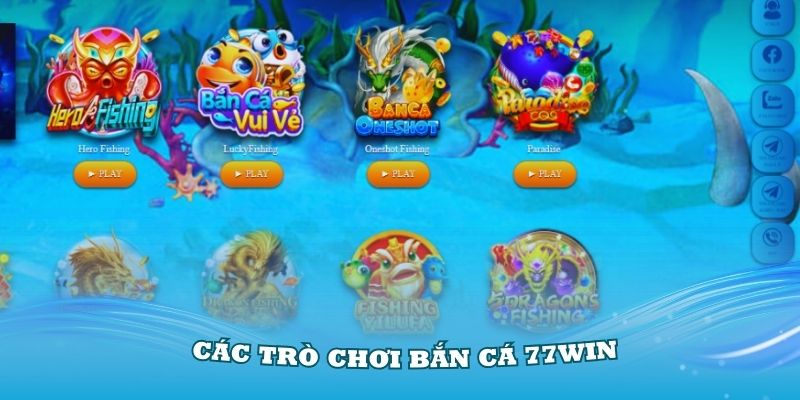 Khám phá các trò chơi bắn cá 77Win nổi bật nhất