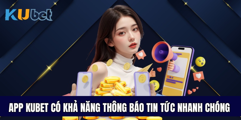 Tải App Kubet để nhận thông báo tin tức nhanh chóng