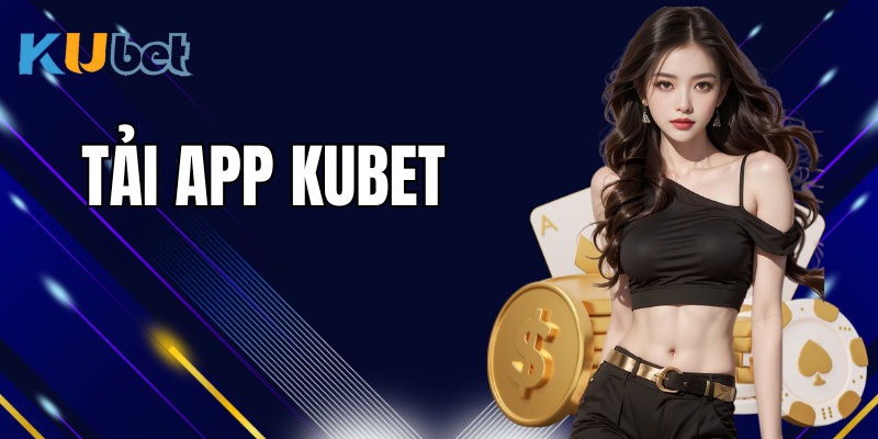 Tải app Kubet